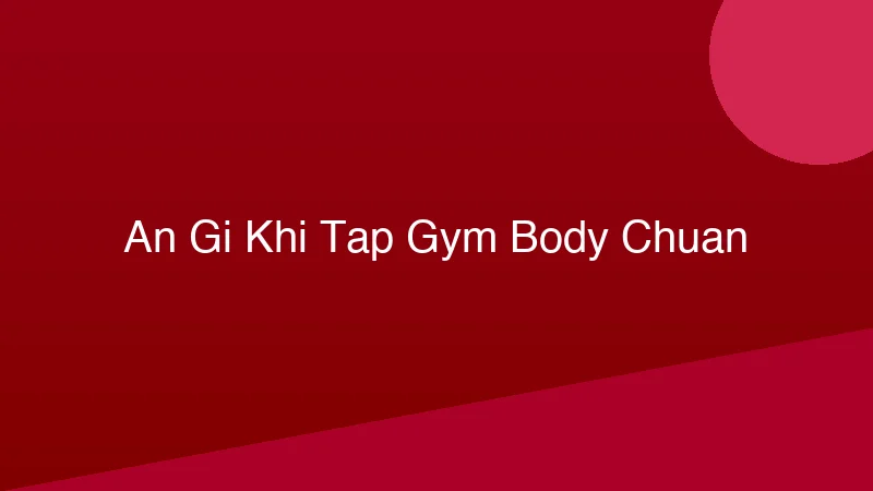 Phân tích y khoa hình ảnh Ăn Gì Khi Tập Gym Body Chuẩn?